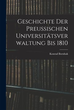 Cover Geschichte der Preussischen Universitätsverwaltung bis 1810