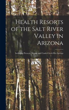 Cover Health Resorts of the Salt River Valley in Arizona: Including Prescott, Jerome and Castle Creek Hot Springs