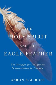 The Holy Spirit and the Eagle Feather - Ross, Aaron A M