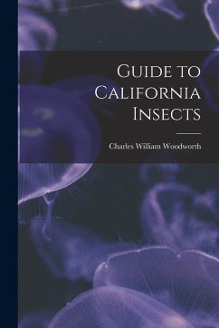 Guide to California Insects - Woodworth, Charles William