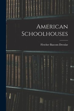 American Schoolhouses - Dresslar, Fletcher Bascom