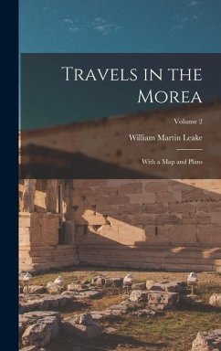 Travels in the Morea - Leake, William Martin