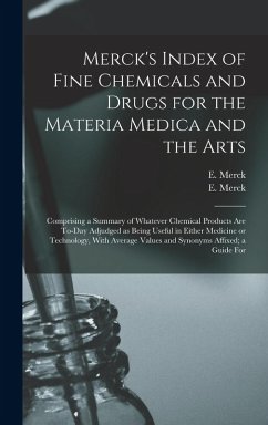 Cover Merck's Index of Fine Chemicals and Drugs for the Materia Medica and the Arts: Comprising a Summary of Whatever Chemical Products are To-day Adjudged
