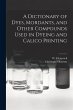 A Dictionary of Dyes, Mordants, and... - Bild 1