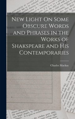 Cover New Light On Some Obscure Words and Phrases in the Works of Shakspeare and His Contemporaries