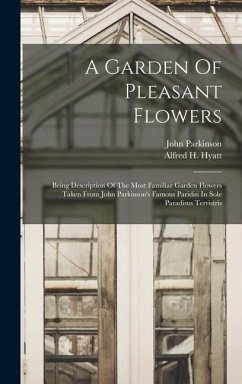 A Garden Of Pleasant Flowers - Parkinson, John