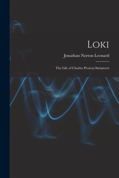 Loki; the Life of Charles Proteus Steinmetz