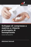 Sviluppo di compresse a matrice a rilascio prolungato di lansoprazolo