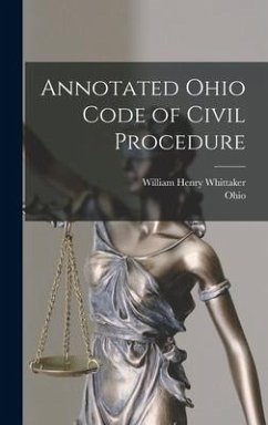 Annotated Ohio Code of Civil Procedure - Ohio; Whittaker, William Henry