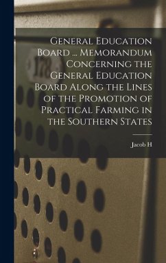 Cover General Education Board ... Memorandum Concerning the General Education Board Along the Lines of the Promotion of Practical Farming in the Southern St