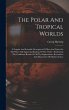 The Polar And Tropical Worlds: A... - Bild 1