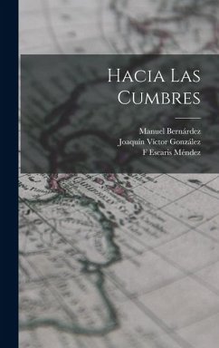 Hacia Las Cumbres - González, Joaquín Víctor; Bernárdez, Manuel; Méndez, F Escaris Hacia Las Cumbres - González, Joaquín Víctor; Bernárdez, Manuel; Méndez, F Escaris