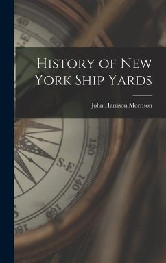 History of New York Ship Yards - Morrison, John Harrison