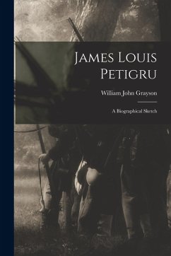 Cover James Louis Petigru: A Biographical Sketch