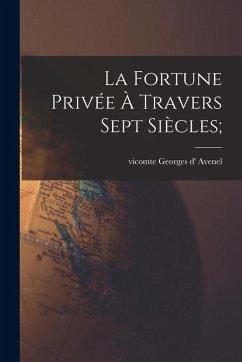 Cover La fortune privée à travers sept siècles;