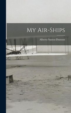 My Air-ships - Santos-Dumont, Alberto