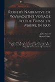 Rosier's Narrative of Waymouth's Voyage to the Coast of Maine, in 1605: Complete. With Remarks by George Prince, Showing the River Explored to Have Be