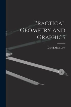 Practical Geometry and Graphics - Low, David Allan