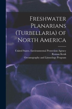 Freshwater Planarians (Turbellaria) of North America - Program, Oceanography And Limnology; Kenk, Roman