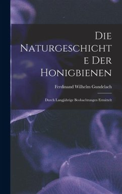 Cover Die Naturgeschichte Der Honigbienen: Durch Langjährige Beobachtungen Ermittelt