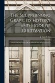 The Scuppernong Grape, Its History and Mode of Cultivation: With a Short Treatise On the Manufacture of Wine From It