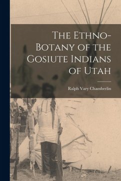 Cover The Ethno-Botany of the Gosiute Indians of Utah