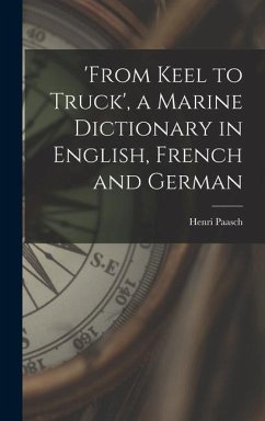 'from Keel to Truck', a Marine Dictionary in English, French and German - Paasch, Henri