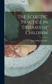 The Eclectic Practice in Diseases of Children