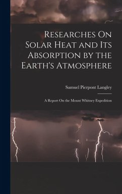Cover Researches On Solar Heat and Its Absorption by the Earth's Atmosphere: A Report On the Mount Whitney Expedition