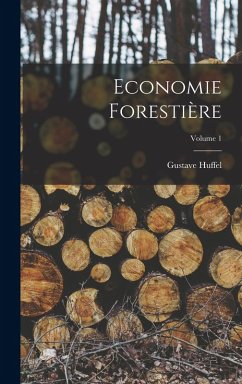 Economie Forestière; Volume 1 - Huffel, Gustave