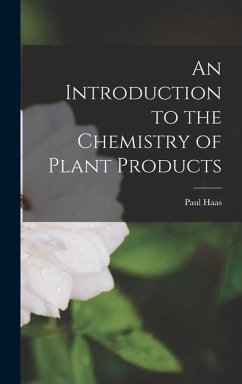 An Introduction to the Chemistry of Plant Products - Haas, Paul