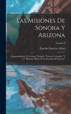 Las misiones de Sonora y Arizona: Comprendiendo: la crónica titulada: "Favores celestiales" y la "Relación diaria de la entrada al Norueste"; Volume 8