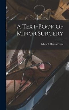 A Text-Book of Minor Surgery - Foote, Edward Milton