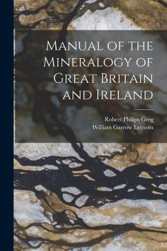 Manual of the Mineralogy of Great Britain and Ireland - Greg, Robert Philips; Lettsom, William Garrow