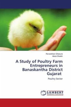 A Study of Poultry Farm Entrepreneurs in Banaskantha District Gujarat - Ghasura, Rizvankhan;Sheikh, Abdul