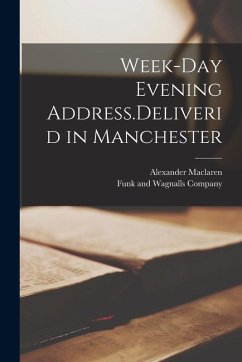 Week-day Evening Address.Deliverid in Manchester - Maclaren, Alexander