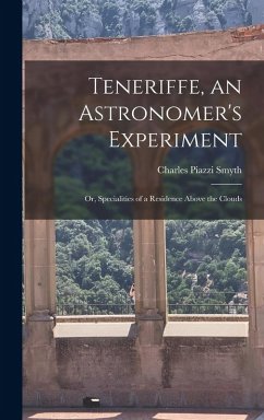 Teneriffe, an Astronomer's Experiment - Smyth, Charles Piazzi