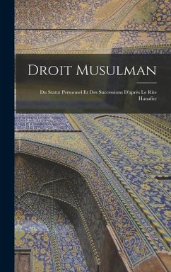 Droit Musulman: Du Statut Personnel Et Des Successions D'après Le Rite Hanafite - Anonymous