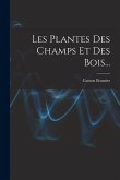 Les Plantes Des Champs Et Des Bois... Les Plantes Des Champs Et Des Bois...