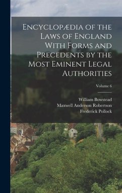 Encyclopædia of the Laws of England With Forms and Precedents by the Most Eminent Legal Authorities; Volume 6 - Pollock, Frederick; Bowstead, William; Renton, Alexander Wood