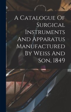 Cover A Catalogue Of Surgical Instruments And Apparatus Manufactured By Weiss And Son, 1849