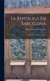La República En Barcelona: Apuntes Para Una Crónica... La República En Barcelona: Apuntes Para Una Crónica...