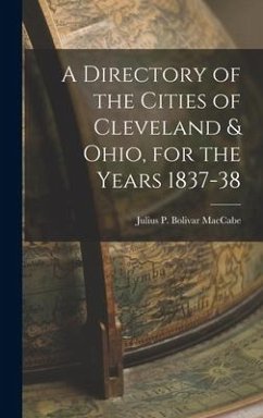 A Directory of the Cities of Cleveland & Ohio, for the Years 1837-38 - P Bolivar Maccabe, Julius