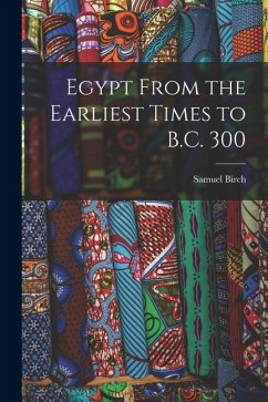 Cover Egypt From the Earliest Times to B.C. 300