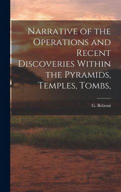 Narrative of the Operations and Recent Discoveries Within the Pyramids, Temples, Tombs, - Belzoni, G.