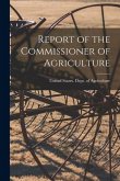 Report of the Commissioner of Agriculture Report of the Commissioner of Agriculture