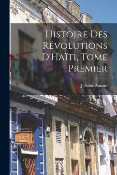 Cover Histoire des Révolutions D'Haïti, Tome Premier