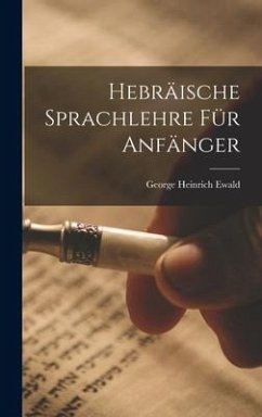 Hebräische Sprachlehre für Anfänger - Ewald, George Heinrich