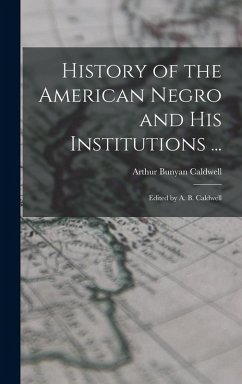 Cover History of the American Negro and His Institutions ...: Edited by A. B. Caldwell