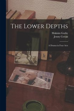 Cover The Lower Depths: A Drama in Four Acts